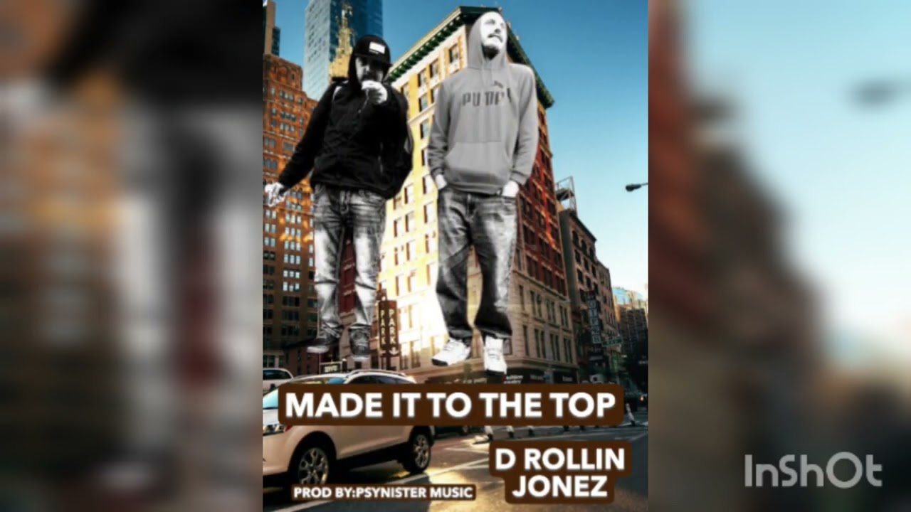 (TO THE TOP) BY:D ROLLIN JONEZ PROD BY:PSYNISTER MUSIC 