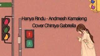 Andmesh Kamaleng - Hanya Rindu Cover Chintya Gabriella