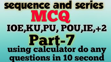 Super Tricks on MATHEMATICS/Sequence & Series (Without Formula) for IOE,KU, PU, POU, IE part-7