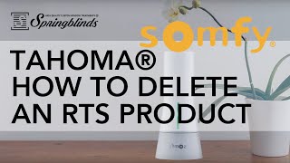 SPRINGBLINDS: SOMFY TaHoma® How To Delete an RTS product