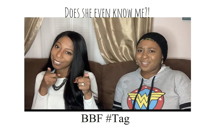 Does she even know ME?!? | BFF #Tag