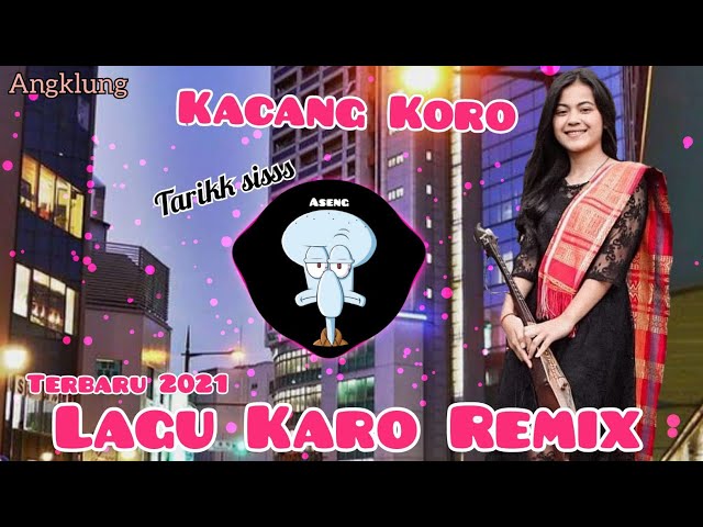 Lagu Karo Remix ||Kacang Koro ||Alm.Reno Surbakti 🎶DJ Remix Karo terbaru 2021 class=