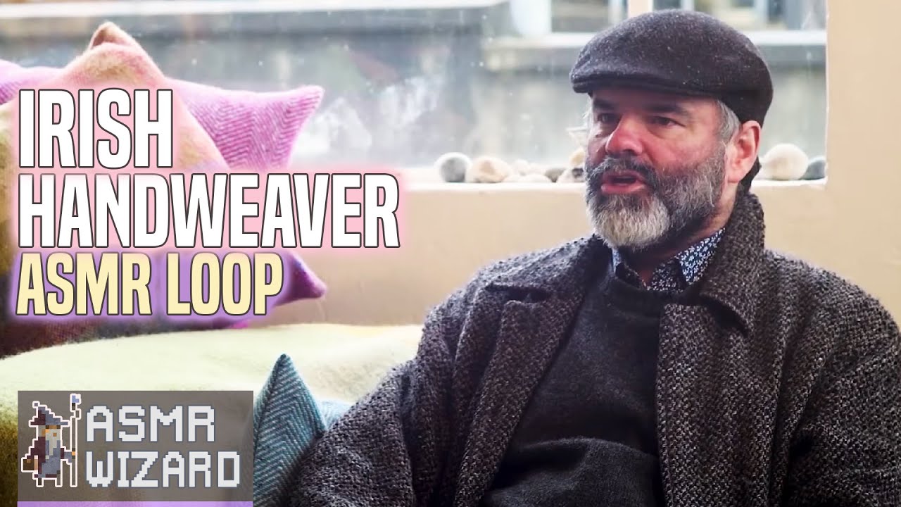 Unintentional ASMR Loop 🧶 Wholesome Irish Handweaver 🇮🇪 Soft Spoken Small Store Owner