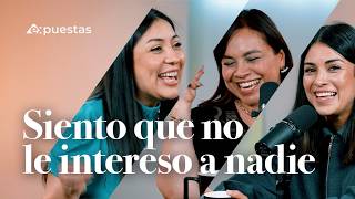 Siento que no le intereso a nadie #expuestas