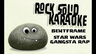 Bentframe - Star Wars Gangsta Rap (karaoke)