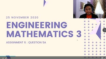 ENGINEERING MATHEMATICS 3 : ASSIGNMENT 6 (UPM)