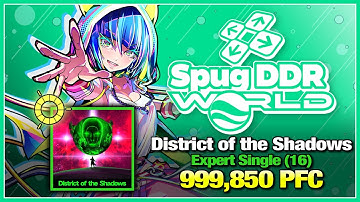[DDR WORLD] District of the Shadows (ESP-16) 999,850 PFC