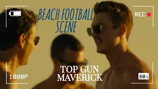 Beach Football Scene | Top Gun: Maverick | 2022 | 1080 4K