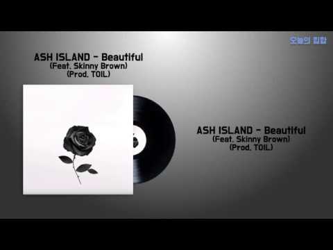 애쉬 아일랜드 ASH ISLAND Beautiful Feat Skinny Brown Prod TOIL Lyric Video 가사 