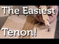 The Easiest Tenon! The Easiest Tenon!