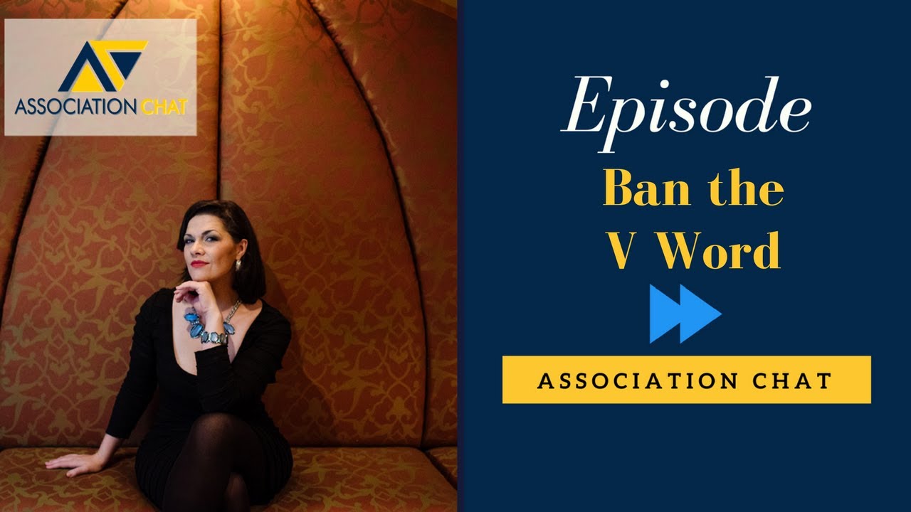 Association Chat: Banning The V Word [Let's Talk Engagement!]