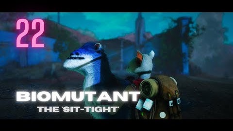 Bio mutant - Part 22 - The Sit-Tight