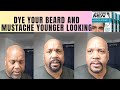 How to dye your beard and mustache natural younger looking  just for men