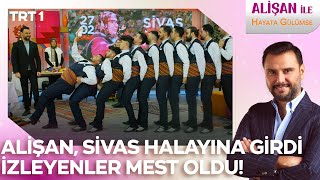 Alişan, Sivas halayına girdi izleyenler mest oldu! | @AlisanileHayataGulumseTRT