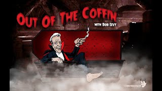 Out Of The Coffin with Bob Levy