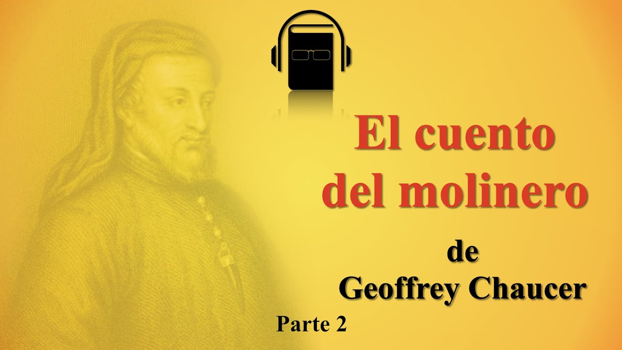 El cuento del molinero Geoffrey Chaucer (Parte 2) - YouTube