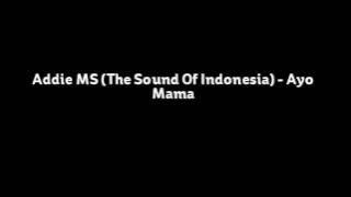 Addie MS (The Sound Of Indonesia) - Ayo Mama