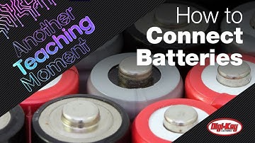 How to Connect Batteries in Series and Parallel Configurations - Another Teaching Moment | DigiKey