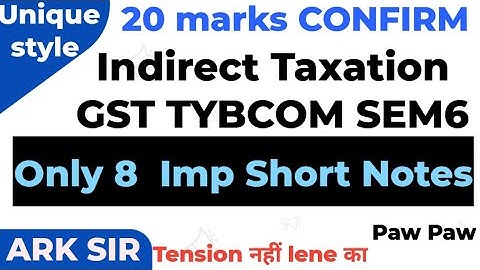 2025 Important short notes 20marks|✍️Indirect Taxation gst Tybcom sem6 | Theory Explanation| ARK sir