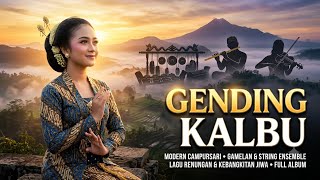GENDING KALBU - Tembang Campursari Gamelan & Biola Penyejuk Jiwa (Full Album)