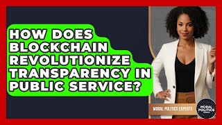 Famous How Does Blockchain Revolutionize Transparency In Public Service? - Moral Politics Experts Net Worth