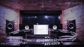 Sirojiddin Uraimov - Keladur.