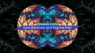 Cure Baldness And Regrow Hair Affirmations 528 Hz