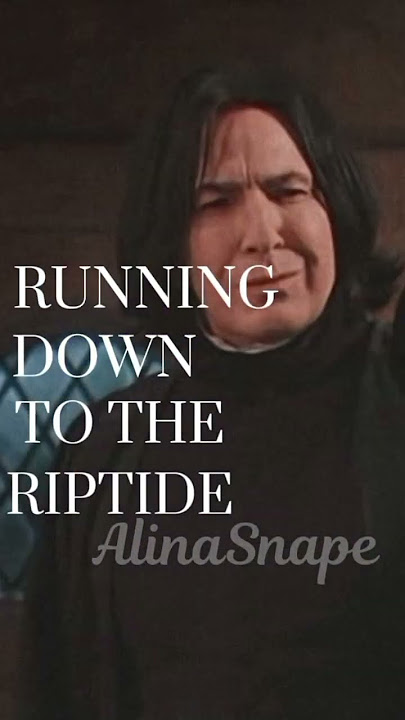 Riptide😔❤️...#severussnape #riptide#snape