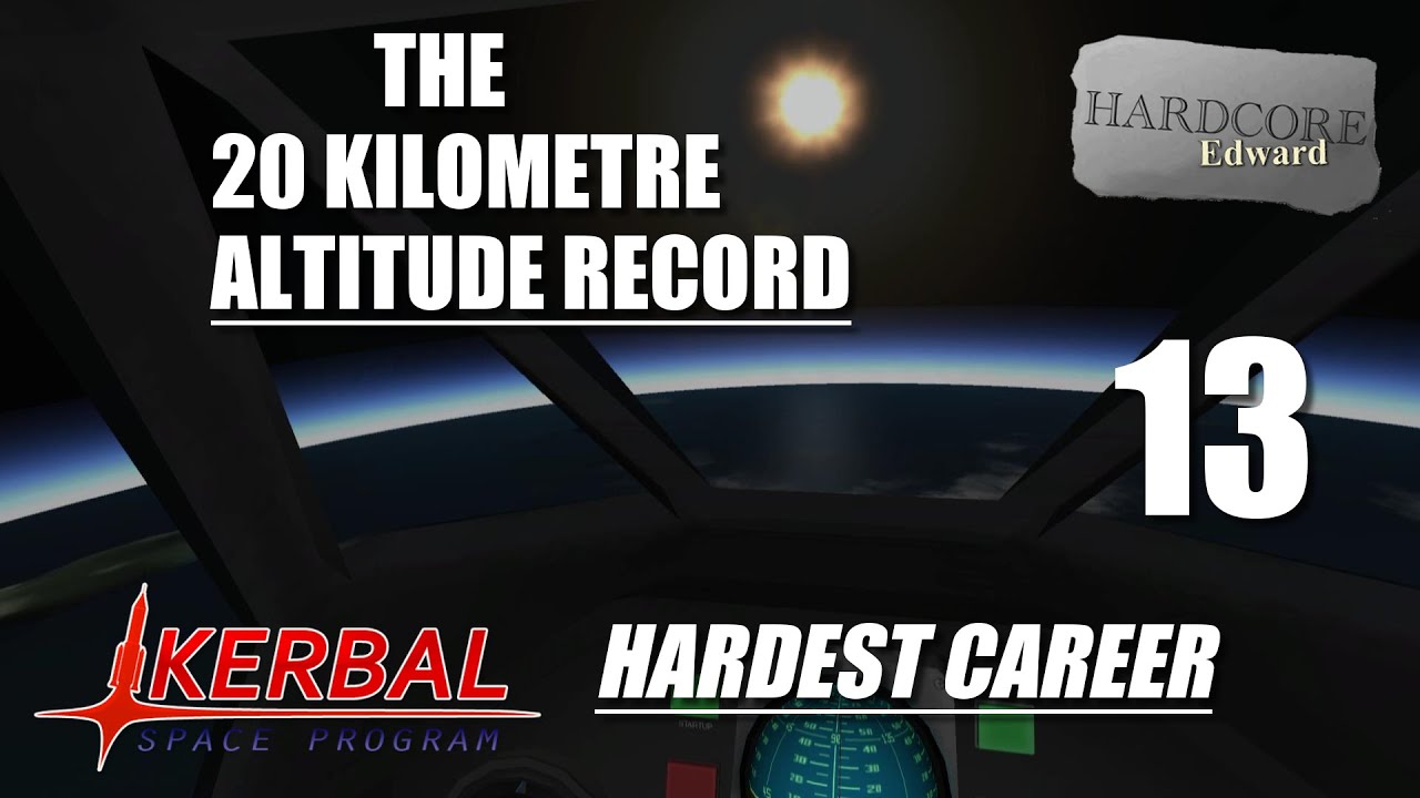Kerbal Space Program | Hardest Career | 13 | GAP | The 20 Kilometre Altitude Record