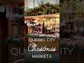 Quebec City Christmas Market 🎄#quebeccity #quebec #christmas #christmasmarket #travel #travelvlog