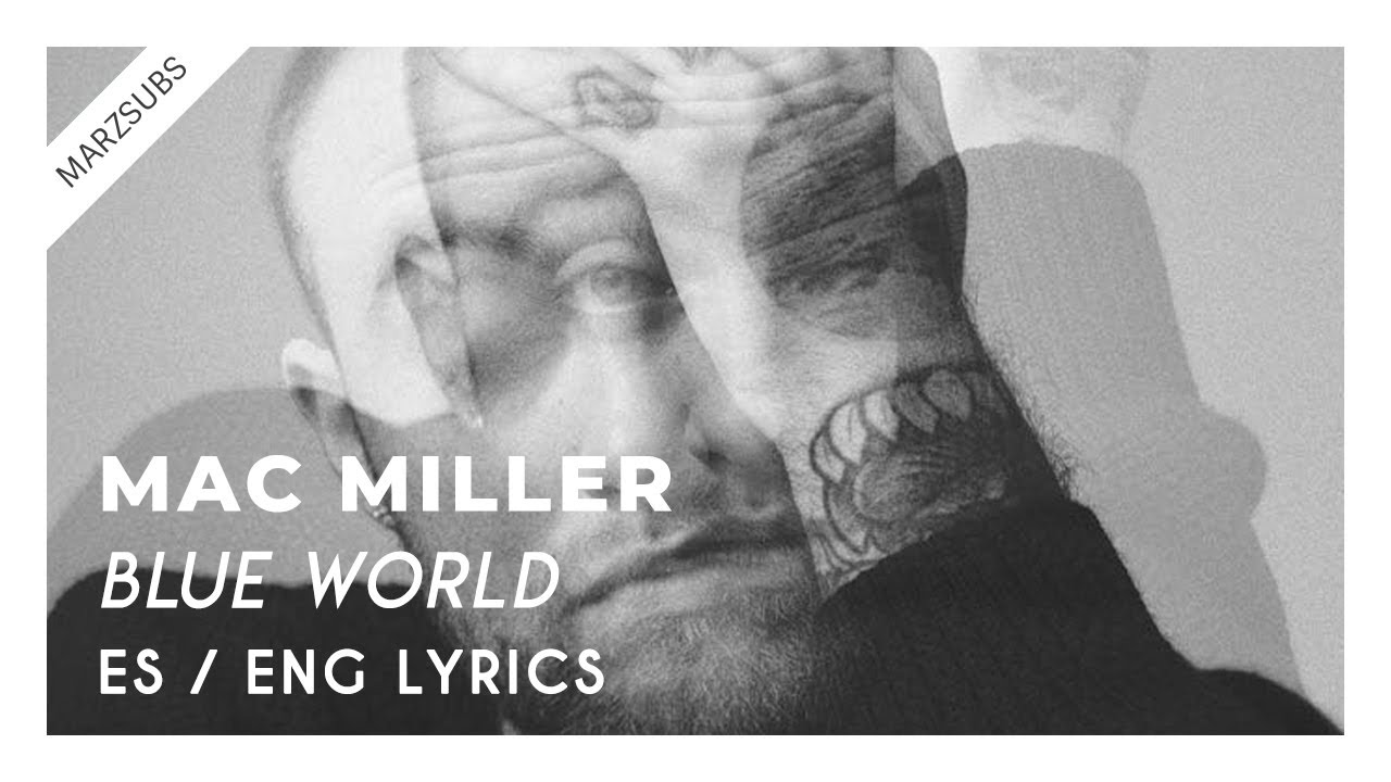 Mac Miller - Blue World // Lyrics - Letra