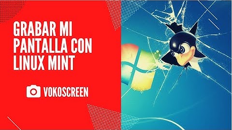 Grabar pantalla en Linux Mint