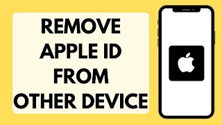 How To Remove Apple ID Account Or iCloud Account From Another Device (Full Tutorial)