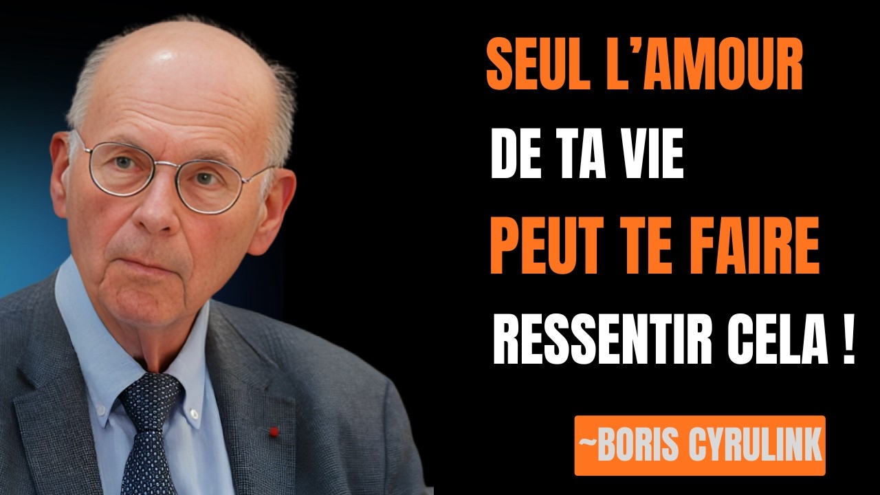 5 signes que cette personne est l’amour de ta vie – Boris Cyrulnik
