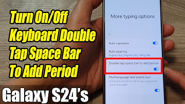 Galaxy S24/S24+/Ultra: How to Turn On/Off Keyboard Double Tap Space Bar To Add Period
