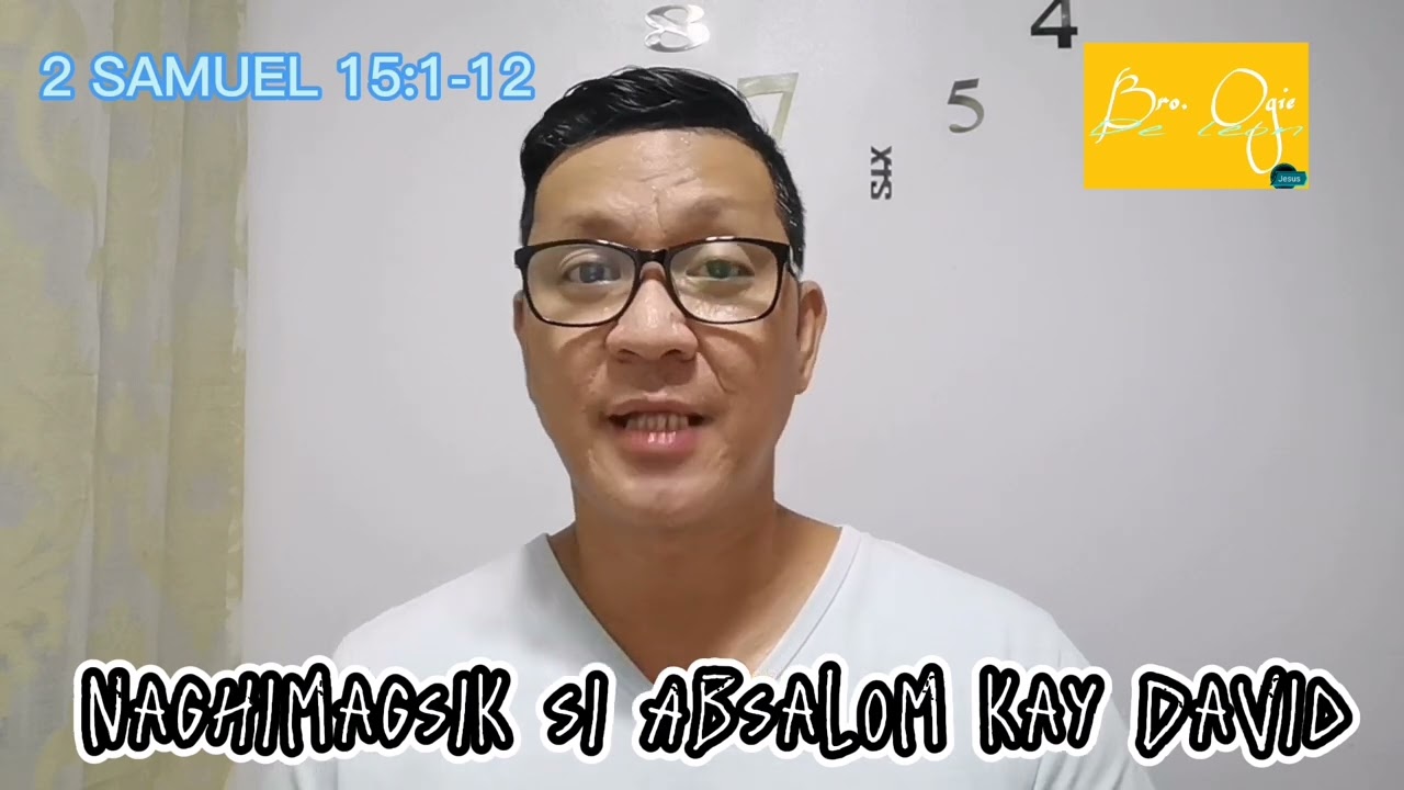 2 SAMUEL 15:1-12- Naghimagsik si Absalom kay David