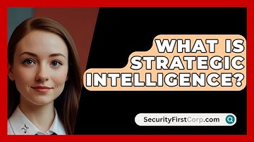 What Is Strategic Intelligence? - SecurityFirstCorp.com