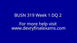 BUSN 319 Week 1 DQ 2 - DevryFinalExams.com