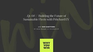Building the Future of Sustainable Fleets with Ben Hartford from Pritchard EV