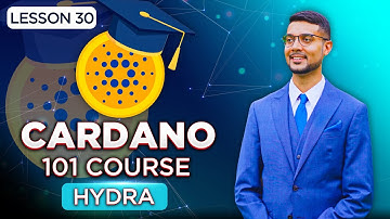 Cardano 101 Course | Lesson 30: Hydra | Cardano Scalability