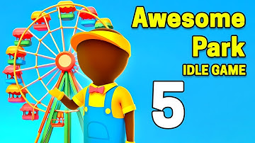 Awesome Park : Idle Game Gameplay Walkthrough Part 5 | iOS, Android, Casual - Simulation Game