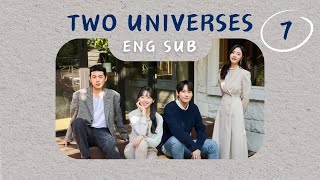 TWO UNIVERSES EP7 [ENG SUB]