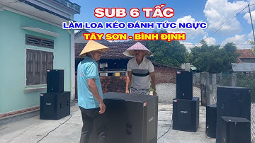 Sắm Luôn Sub 6 tấc Làm Loa Kéo đánh tức ngực | Tây Sơn - Bình Định | Nhac Viet Media