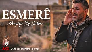 Esmerê - Şakiro Dengbêjî Kürtçe Uzun Hava Akc - Anatolian Kurdi Cover