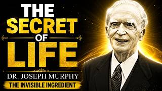 The Secret of Life Revealed by Dr Joseph Murphy The Invisible Ingredient That Changes Everything