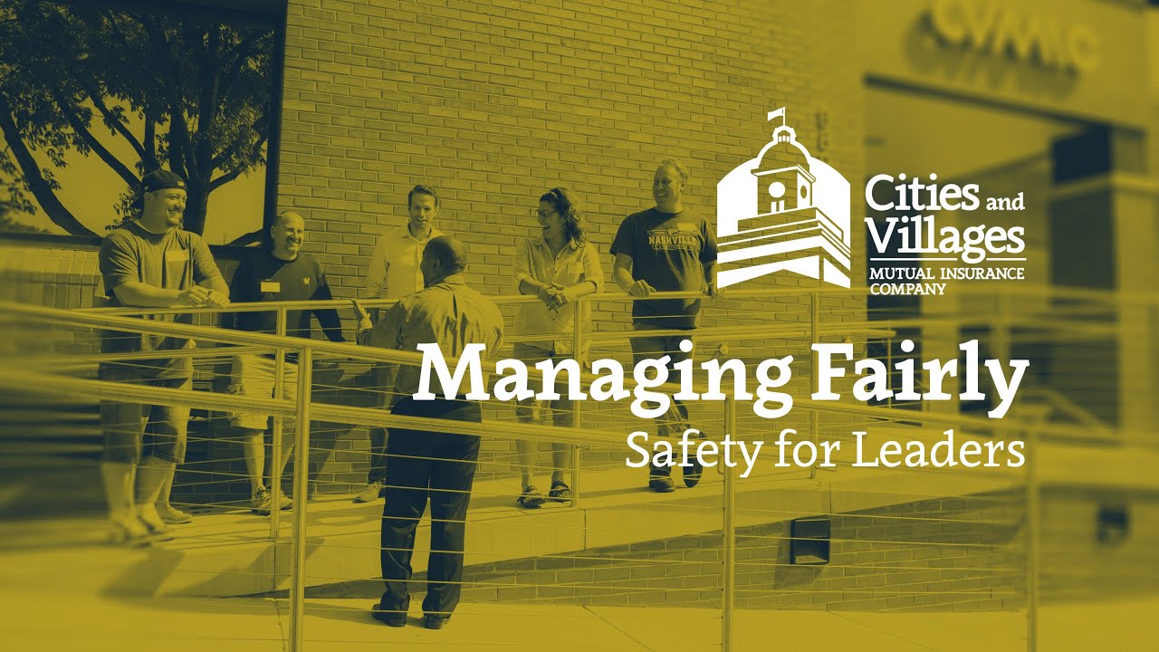 Managing Fairly: Safety for Leaders - CVMIC Loss Control