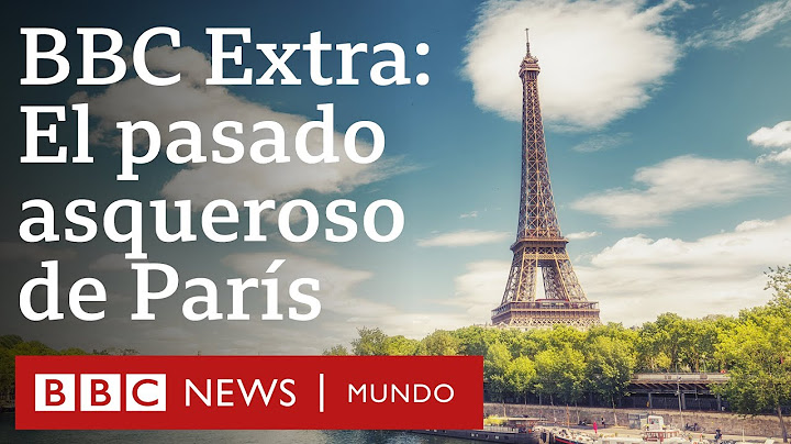 París: el fétido pasado de la ciudad más bella | BBC EXTRA