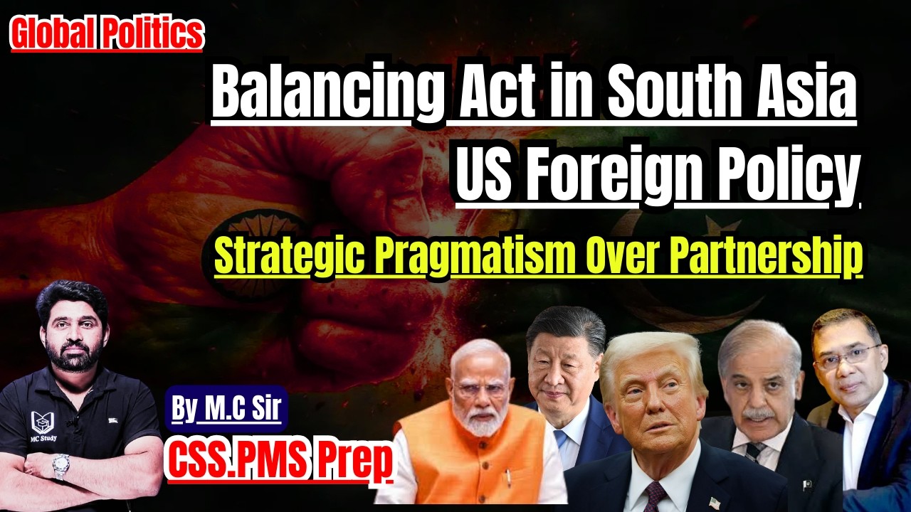 US Interests in South Asia | Balancing India & Pakistan | South Asia Power Politics | CSS/PMS Exams