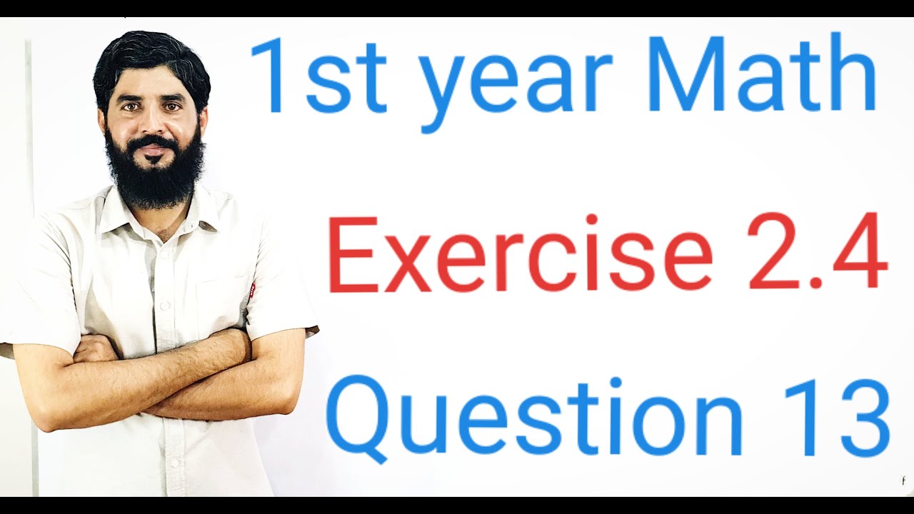 11 Class Math Exercise 2.4 Question 13 | 1st Year Math Exercise 2.4 ...