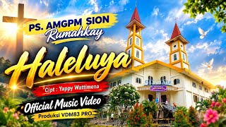 HALELUYA - PS.AM GPM SION RUMAHKAY - (Official Music Video)
